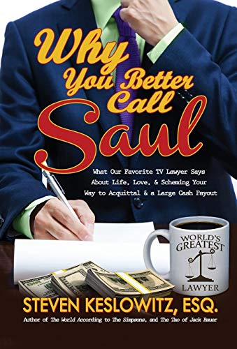 Beispielbild fr Why You Better Call Saul: What Our Favorite TV Lawyer Says About Life, Love, and Scheming Your Way to Acquittal and a Large Cash Payout zum Verkauf von ThriftBooks-Dallas