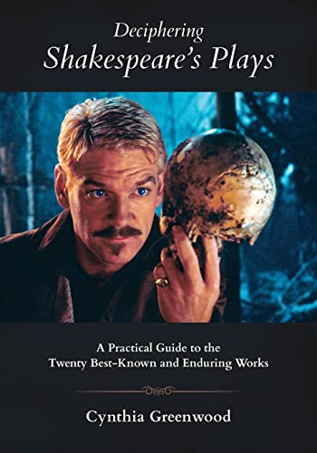 Stock image for Deciphering Shakespeare's Plays: A Practical Guide to the Twenty Best-Known and Enduring Works for sale by ThriftBooks-Dallas