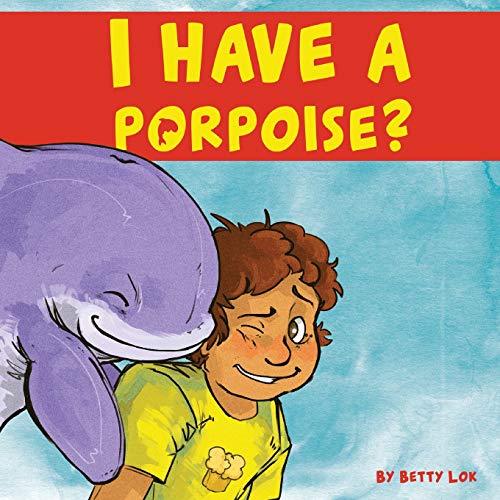 9780998909042: I Have A Porpoise?