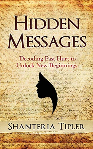 9780998911441: Hidden Messages: Decoding Past Hurt to Unlock New Beginnings