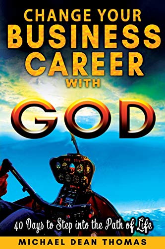 Stock image for Change Business Career with God: 40 Days to Step into the Path of Life for sale by SecondSale