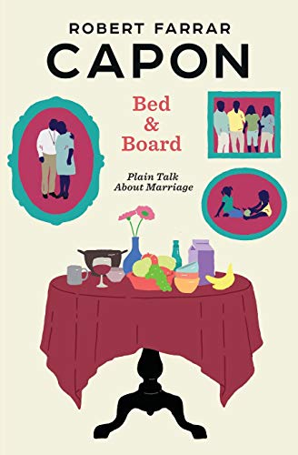 Beispielbild fr Bed and Board: Plain Talk about Marriage zum Verkauf von ThriftBooks-Atlanta