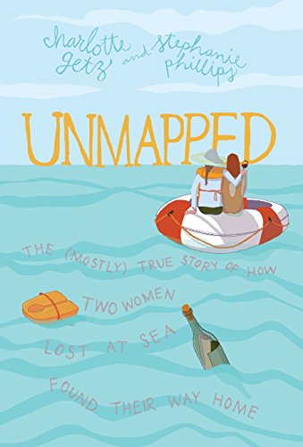 Beispielbild fr Unmapped: The (Mostly) True Story of How Two Women Lost At Sea Found Their Way Home zum Verkauf von SecondSale