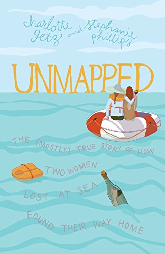 Beispielbild fr Unmapped : The (Mostly) True Story of How Two Women Lost at Sea Found Their Way Home zum Verkauf von Better World Books