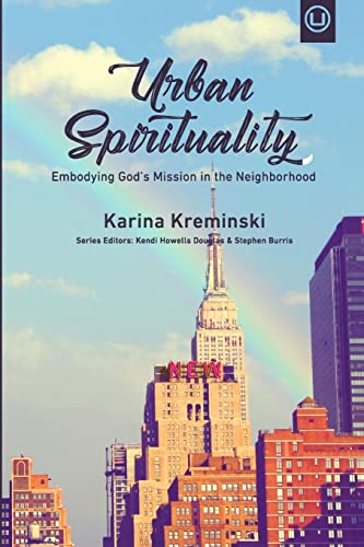 Imagen de archivo de Urban Spirituality: Embodying God's Mission in the Neighborhood a la venta por BooksRun