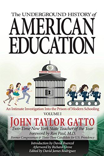 Imagen de archivo de The Underground History of American Education, Volume I: An Intimate Investigation Into the Prison of Modern Schooling a la venta por HPB-Emerald