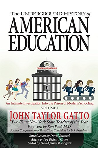 Stock image for The Underground History of American Education, Volume I: An Intimate Investigation Into the Prison of Modern Schooling for sale by GF Books, Inc.
