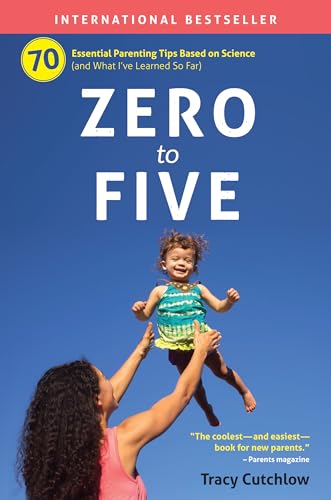 Beispielbild fr Zero to Five: 70 Essential Parenting Tips Based on Science zum Verkauf von SecondSale
