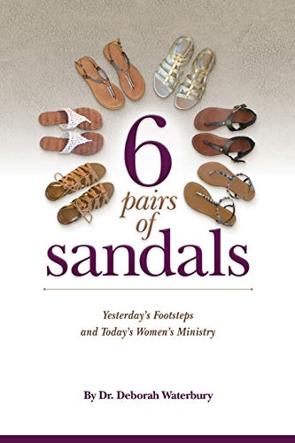 Stock image for 6 Pairs of Sandals: Yesterday's Footsteps and Today's Women's Ministry for sale by SecondSale