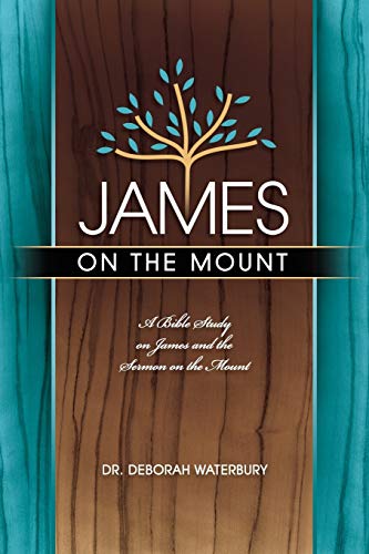 9780998920870: James on the Mount: A Bible Study on James and the Sermon on the Mount