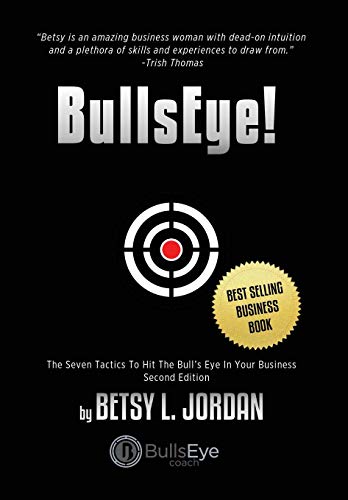 9780998922003: BullsEye!: The Seven Tactics to Hit the Bull's-Eye in Your Business