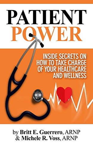 Stock image for Patient Power: Inside Secrets on How to Take Charge of Your Healthcare and Wellness for sale by ThriftBooks-Dallas