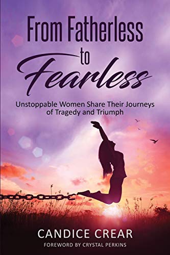 Imagen de archivo de From Fatherless to Fearless: Unstoppable Women Share Their Journey of Tragedy and Triumph a la venta por HPB-Emerald