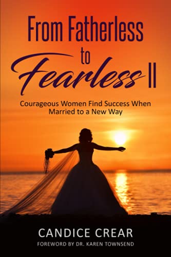 Beispielbild fr From Fatherless to Fearless II: Courageous Women Find Success When Married to New Way zum Verkauf von ThriftBooks-Dallas