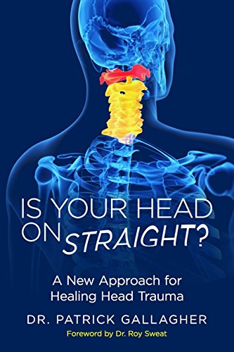 Stock image for Is Your Head On Straight?: A New Approach for Healing Head Trauma for sale by BooksRun