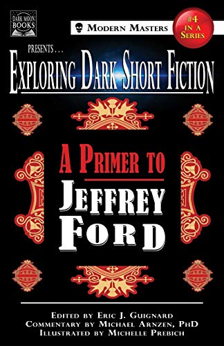 Stock image for Exploring Dark Short Fiction #4: A Primer to Jeffrey Ford for sale by ThriftBooks-Dallas