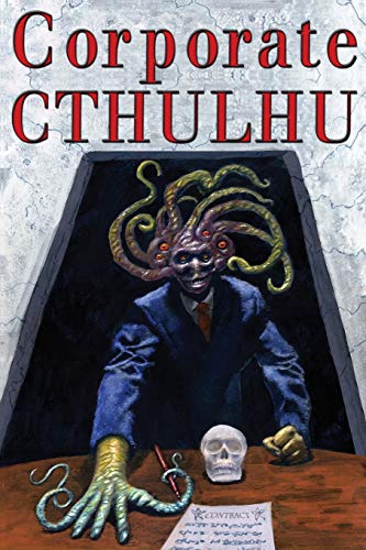 Stock image for Corporate Cthulhu: Lovecraftian Tales of Bureaucratic Nightmare for sale by SecondSale