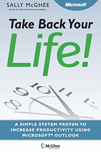 Stock image for Take Back Your Life! Using Microsoft Office Outlook to Get Organized and Stay Organized for sale by New Legacy Books