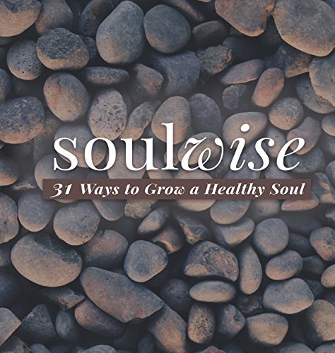 Stock image for Soulwise: 31 Ways to Grow a Healthy Soul for sale by ThriftBooks-Atlanta