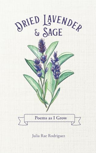 Imagen de archivo de Dried Lavender & Sage: Poems as I Grow a la venta por Books Unplugged