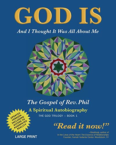 9780998952413: God Is: And I Thought It Was All about Me - The Gospel of Rev. Phil