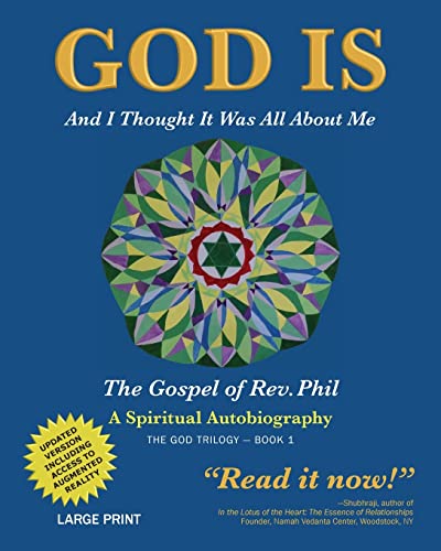 Stock image for GOD IS: AND I THOUGHT IT WAS ALL ABOUT ME - THE GOSPEL OF REV. PHIL for sale by Ria Christie Collections