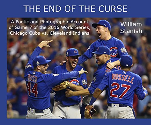 Imagen de archivo de The End of the Curse: A Poetic and Photographic Account of Game 7 of the 2016 World Series, Chicago Cubs vs. Cleveland Indians a la venta por Open Books