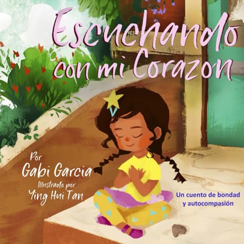 Imagen de archivo de Escuchando con mi Corazn: Una cuento de bondad y autocompasin (Listening with my Heart) (Spanish Edition) a la venta por Upward Bound Books