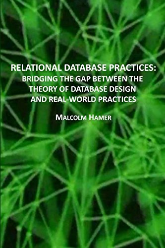 Beispielbild fr RELATIONAL DATABASE PRACTICES: BRIDGING THE GAP BETWEEN THE THEORY OF DATABASE DESIGN AND REAL-WORLD PRACTICES zum Verkauf von Better World Books: West