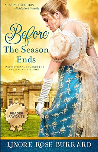 Imagen de archivo de Before the Season Ends: A Regency Romance (The Regency Trilogy) a la venta por Bookmans