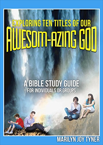 Stock image for Exploring Ten Titles of Our Awesom-Azing God (a Bible Study Guide) for sale by Bank of Books