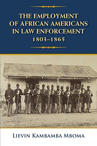Beispielbild fr The Employment of African Americans in Law Enforcement, 1803-1865 zum Verkauf von AwesomeBooks