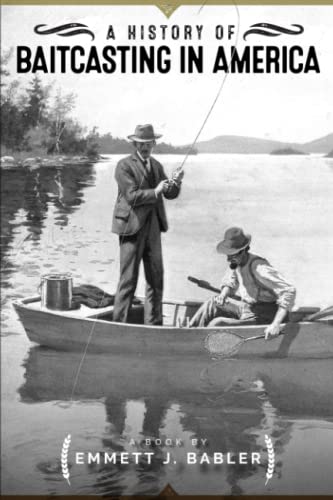 Stock image for A History of Baitcasting in America for sale by Kimmies Collection
