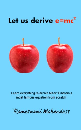 Stock image for Let us derive e=mc2: Learn everything to derive Albert Einstein's most famous equation from scratch for sale by GF Books, Inc.