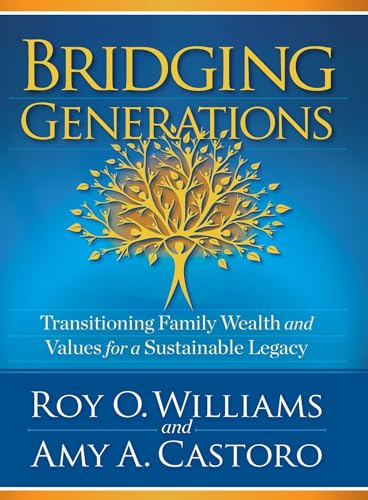 9780998977317: Bridging Generations: Transitioning Family Wealth and Values for a Sustainable Legacy