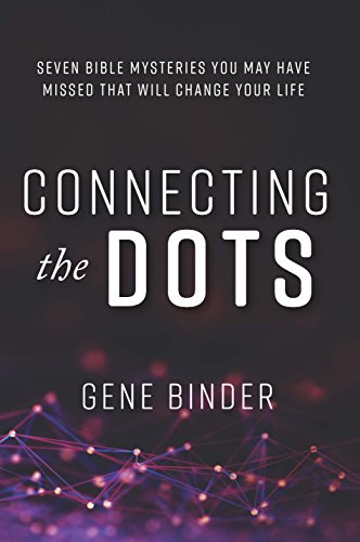 Stock image for Connecting the Dots: SEVEN BIBLE MYSTERIES YOU MAY HAVE MISSED THAT WILL CHANGE YOUR LIFE for sale by SecondSale