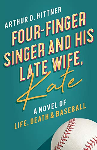 Stock image for Four-Finger Singer and His Late Wife, Kate : A Novel of Life, Death and Baseball for sale by Better World Books