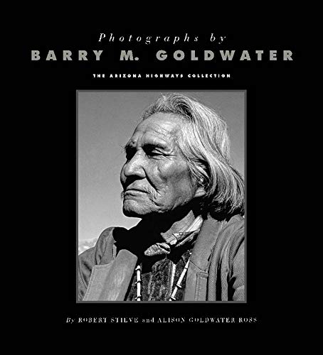 Stock image for Photographs by Barry M. Goldwater: The Arizona Highways Collection for sale by Bulk Book Warehouse