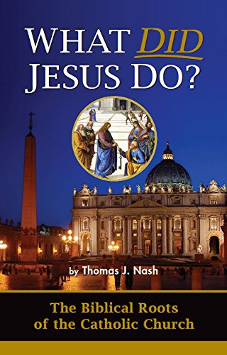 Beispielbild fr What Did Jesus Do?: The Biblical Roots of the Catholic Church zum Verkauf von Better World Books