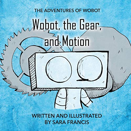 9780998993331: Wobot, the Gear, and Motion (Adventures of Wobot)