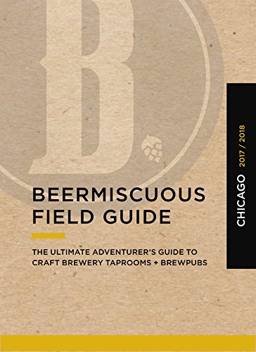 Imagen de archivo de Beermiscuous Field Guide - Chicago 2017/2018 a la venta por Gulf Coast Books