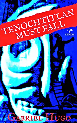9780998996523: Tenochtitlan Must Fall: Volume 1