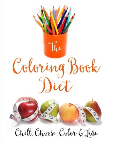 Stock image for The Coloring Book Diet: Chill, Choose, Color & Lose for sale by GF Books, Inc.