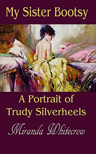 Beispielbild fr My Sister Bootsy: A Portrait of Trudy Silverheels zum Verkauf von THE SAINT BOOKSTORE