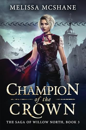 Beispielbild fr Champion of the Crown: Volume 3 (The Saga of Willow North) zum Verkauf von WorldofBooks