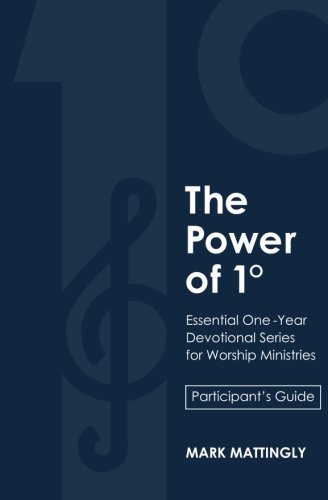 9780999008010: The Power of One Degree - Participant's Guide: Essential One-Year Devotional Series for Worship Ministries