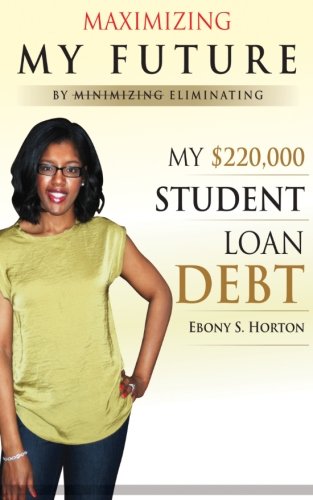 Stock image for Maximizing My Future by Eliminating My $220,000 Student Loan Debt for sale by Revaluation Books