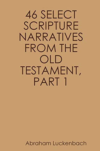 Beispielbild fr 46 Select Scripture Narratives from the Old Testament, Part 1 zum Verkauf von Lucky's Textbooks