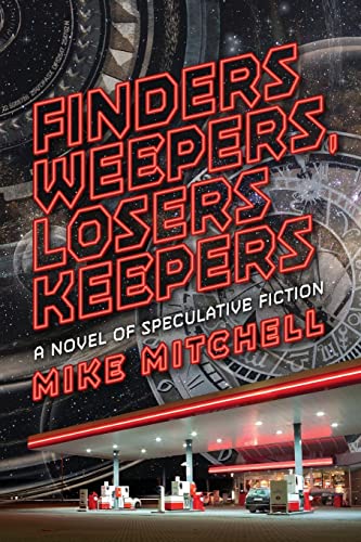 9780999011126: Finders Weepers, Losers Keepers: A Novel of Speculative Fiction