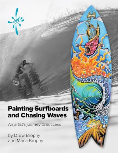 Stock image for Painting Surfboards and Chasing Waves: An artist's journey to success (1) for sale by Book Deals